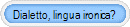 Dialetto, lingua ironica?
